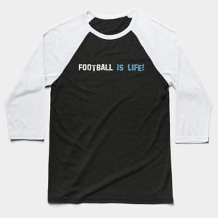 Football is life! Dark blue! Baseball T-Shirt